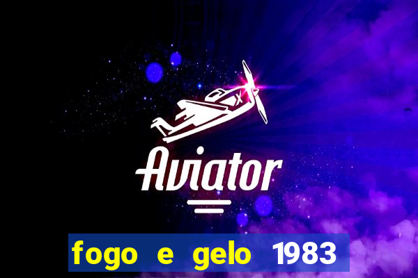 fogo e gelo 1983 dublado download